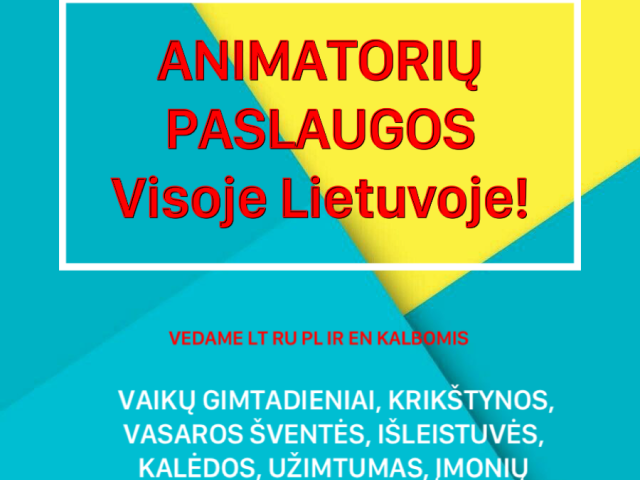 ANIMATORIŲ PASLAUGOS - VISOJE LIETUVOJE!